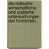 Die Rotbuche: Wirtschaftliche und statische Untersuchungen der forstlichen .
