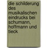 Die Schilderung des musikalischen Eindrucks bei Schumann, Hoffmann und Tieck door Katz
