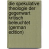 Die Spekulative Theologie Der Gegenwart Kritisch Beleuchtet (German Edition) by Flügel Otto