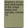 Directory of Iron and Steel Works of the United States and Canada, Volume 13 by Institute American Iron A