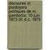 Discoures Et Plaidoyers Politiques De M. Gambetta: 10 Juin 1873-31 D C. 1875
