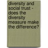 Diversity and Social Trust - Does the Diversity Measure Make the Difference? door Yana Dicheva
