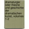 Dramaturgie: Oder Theorie Und Geschichte Der Dramatischen Kunst, Volumes 1-2 by Theodor Mundt