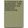 E-Commerce in der Baubranche - Eine theoretische und empirische Untersuchung by Peter Schulz