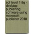Edi Level 1 Itq - Desktop Publishing Software Using Microsoft Publisher 2010