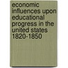 Economic Influences Upon Educational Progress in the United States 1820-1850 by Frank Tracey. Carlton