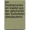 Ein Hexenprozess: Ein Kapitel aus der Geschichte des dunkelsten Aberglaubens by Günther Ludwig