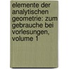 Elemente Der Analytischen Geometrie: Zum Gebrauche Bei Vorlesungen, Volume 1 by Johann August Grunert