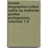 Ensaio Biographico-Critico Sobre Os Melhores Poetas Portuguezes, Volumes 1-2 door Jo�O. Pedro Da Costa