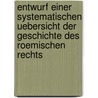 Entwurf Einer Systematischen Uebersicht Der Geschichte Des Roemischen Rechts by Carl Julius Rousseau