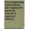 Etymologisches Woerterbuch Der Englischen Sprache, Volume 2 (German Edition) door Mueller Eduard