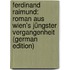 Ferdinand Raimund: Roman Aus Wien's Jüngster Vergangenheit (German Edition)