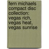 Fern Michaels Compact Disc Collection: Vegas Rich, Vegas Heat, Vegas Sunrise by Fern Michaels