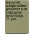 Festschrift Adolph Wüllner gewidmet zum siebzigsten Geburtstage, 13. Juni .