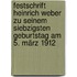 Festschrift Heinrich Weber Zu Seinem Siebzigsten Geburtstag Am 5. März 1912