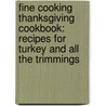 Fine Cooking Thanksgiving Cookbook: Recipes for Turkey and All the Trimmings door Fine Cooking Magazine