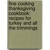 Fine Cooking Thanksgiving Cookbook: Recipes for Turkey and All the Trimmings by Fine Cooking Magazine