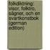 Folkdiktning: Visor, Folktro, Sägner, Och En Svartkonstbok (German Edition)
