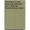 Formulare Zu Den Forst-instructionen: Als 3. Theil Der Forstdirektions-lehre door Johann C. Meyer