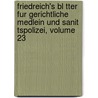 Friedreich's Bl Tter Fur Gerichtliche Medlein Und Sanit Tspolizei, Volume 23 door Anonymous Anonymous