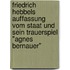 Friedrich Hebbels Auffassung vom Staat und sein Trauerspiel "Agnes Bernauer"
