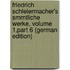 Friedrich Schleiermacher's Smmtliche Werke, Volume 1,part 6 (German Edition)