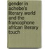 Gender in Achebe's Literary World and the Francophone African Literary Touch