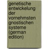 Genetische Entwickelung Der Vornehmsten Gnostischen Systeme (German Edition) by Neander August