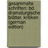 Gesammelte Schriften: Bd. Dramaturgische Blätter. Kritiken (German Edition)