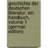 Geschichte Der Deutschen Litteratur: Ein Handbuch, Volume 1 (German Edition)
