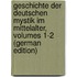 Geschichte Der Deutschen Mystik Im Mittelalter, Volumes 1-2 (German Edition)