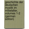 Geschichte Der Deutschen Mystik Im Mittelalter, Volumes 1-2 (German Edition) by Preger Wilhelm
