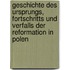 Geschichte Des Ursprungs, Fortschritts Und Verfalls Der Reformation In Polen