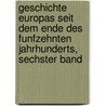 Geschichte Europas seit dem Ende des funfzehnten Jahrhunderts, Sechster Band by Friedrich Von Raumer