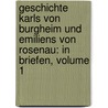 Geschichte Karls Von Burgheim Und Emiliens Von Rosenau: In Briefen, Volume 1 by Johann Martin Miller
