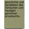 Geschichte und Pandekten des römischen und heutigen gemeinen Privatrechts . door Heinrich Vering Friedrich