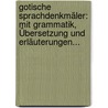 Gotische Sprachdenkmäler: Mit Grammatik, Übersetzung Und Erläuterungen... by Hermann Jantzen