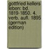 Gottfried Kellers Leben: Bd. 1819-1850. 4. Verb. Aufl. 1895 (German Edition)