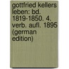 Gottfried Kellers Leben: Bd. 1819-1850. 4. Verb. Aufl. 1895 (German Edition) door Baechtold Jacob