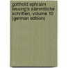 Gotthold Ephraim Lessing's Sämmtliche Schriften, Volume 10 (German Edition) by Ephraim Lessing Gotthold