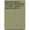 Gotthold Ephraim Lessing's Sämmtliche Schriften, Volume 17 (German Edition) by Ephraim Lessing Gotthold