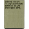 Gotthold Ephraim Lessing's Sämmtliche Schriften, ein und dreissigster Band. by Gotthold Ephraim Lessing