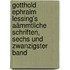 Gotthold Ephraim Lessing's aämmtliche Schriften, Sechs und zwanzigster Band