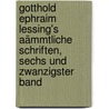 Gotthold Ephraim Lessing's aämmtliche Schriften, Sechs und zwanzigster Band by Gotthold Ephraim Lessing