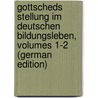 Gottscheds Stellung Im Deutschen Bildungsleben, Volumes 1-2 (German Edition) by Wolff Eugen