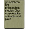 Grundlehren der Philosophie; Studien über Vorsokratiker, Sokrates und Plato by Kuhnemann