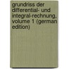 Grundriss Der Differential- Und Integral-Rechnung, Volume 1 (German Edition) by Ludwig Kiepert
