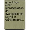 Grundzüge Einer Repräsentation Der Evangelischen Kirche In Württemberg... by Alb Hauber