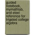 Guided Notebook, Mymathlab, and Etext Reference for Trigsted College Algebra