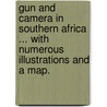 Gun and Camera in Southern Africa ... With numerous illustrations and a map. door Henry Anderson Bryden